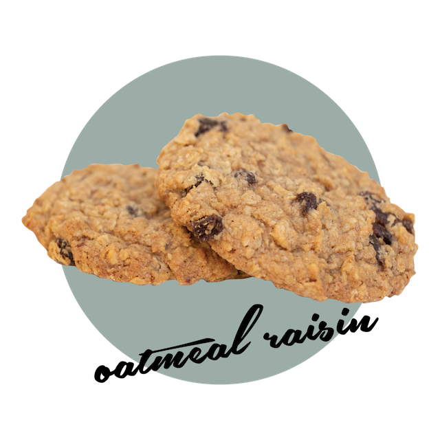 Oatmeal Raisin cookies.