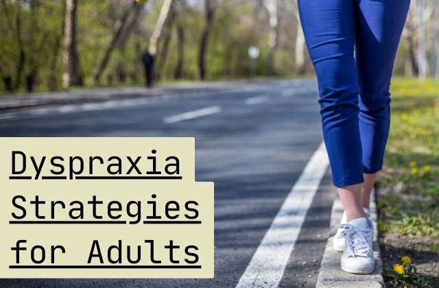 person walking on a curb next to a road with the text 'dyspraxia strategies for adults' in the foreground