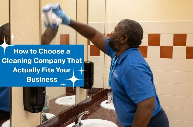 person cleaning a mirror in a bathroom, the text 'how to choose a cleaning company that actually fits your business' in the foreground