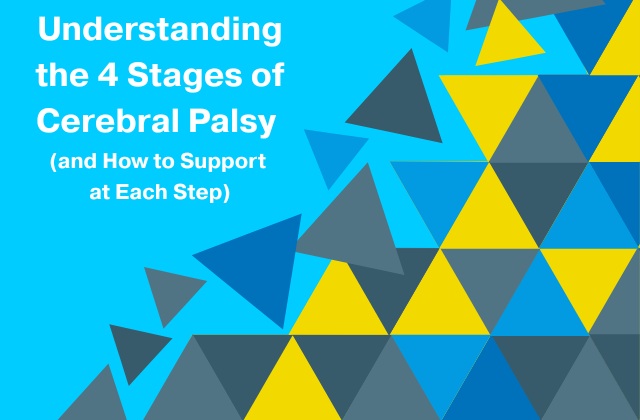 colorful graphic of blue and yellow triangles, with the text "Understanding the 4 Stages of Cerebral Palsy — and How to Support at Each Step" on the left